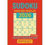 Sudoku Over 500 Puzzles Difficult Level: Expert Brain Challenges for Adults, Seniors, and Teens - Advanced Logic Puzzles to Sharpen Your Mind with ... Sudoku Series - From Very Easy to Difficult)