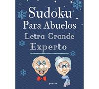 Sudoku Para Abuelos Letra Grande Experto: Libro Del Rompecabezas Juegos De Lógica