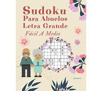 Sudoku Para Abuelos Letra Grande Fácil A Medio: Libro De Rompecabezas Sudokus Con Solución