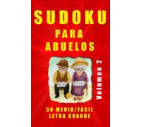 sudoku para abuelos - volumen 2: 50 sudokus para abuelos de nivel fácil o medio con letra grande