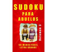 Sudoku para abuelos - volumen 3: 50 Sudokus para abuelos de nivel fácil o medio con letra grande