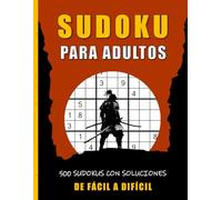 Sudoku para adultos: 500 sudokus con soluciones - Niveles fácil, medio y difícil