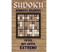 Sudoku Para Adultos - Letra Grande: Libro De Rompecabezas De Sudoku Con Soluciones - Difícil - Muy Difícil - Extremo