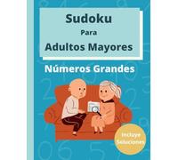 Sudoku para Adultos Mayores: Números Grandes con Soluciones