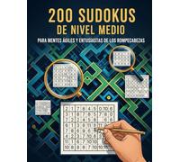 Sudoku para Adultos Medio 200 Retos Clásicos 9×9: Rompecabezas diseñados para mejorar la lógica, fortalecer la memoria y disfrutar del auténtico Sudoku