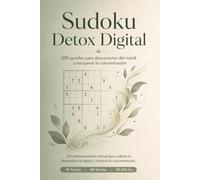 Sudoku para Detox Digital: 200 sudokus para desconectar del móvil, recuperar la concentración y estimular el cerebro. Nivel fácil, medio y difícil.