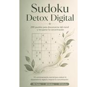 Sudoku para Detox Digital: 200 sudokus para desconectar del móvil, recuperar la concentración y estimular el cerebro. Nivel fácil, medio y difícil.