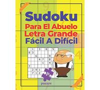 Sudoku Para El Abuelo Letra Grande - Fácil A Difícil: Juegos De Lógica
