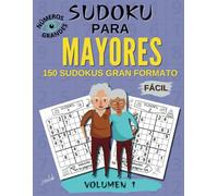 Sudoku Para Mayores: 150 Sudokus Gran Formato (21,59 x 27,94 cm) | Números Grandes | Nivel Dificultad Fácil | Volumen 1