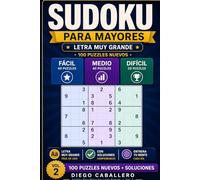 Sudoku Para Mayores: Letra Grande: Vol. 2 - 100 Puzzles Nuevos con Letra Muy Grande para Adultos y Personas Mayores - 3 Niveles: Facil, Medio y ... - Con Soluciones (Acertijos y Retos Mentales)