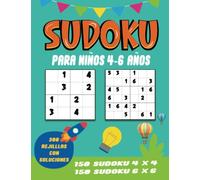 Sudoku Para Niños 4-6 Años: 300 Rejilllas De Sudoku Para Niños De 4 a 6 Años Con Soluciones, Sudoku 4 x 4 Y Sudoku 6 x 6 - Libro De Sudoku Facil Niños 4, 5, 6 Años
