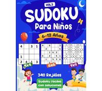Sudoku Para Niños 6-12 Años: 340 rompecabezas fácil para niños y principiantes 4x4, 6x6 y 9x9, con soluciones/ Vol.3