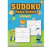 Sudoku Para Niños 6-8 Años: 210 Rejilllas De Sudoku Para Niños De 6 a 8 Años Con Soluciones, Sudoku 6 x 6 Y Sudoku 9 x 9 - Libro De Sudoku Facil Niños 6, 7, 8 Años