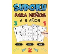 Sudoku Para Niños 6-8 Años: 500 Sudokus Niños con Tableros 4x4, 6x6 y 9x9