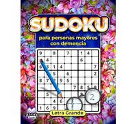 Sudoku para personas mayores con demencia: Rompecabezas fáciles con letra grande para mejorar la memoria, la concentración y la relajación: Ejercicios mentales para personas mayores y cuidadores