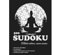Sudoku per Adulti: 500 Rompicapi Facili e Difficili con Soluzioni: 250 Sudoku facili + 250 difficili. Perfetto per adulti e anziani. Con soluzioni complete.