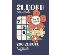 Sudoku per Adulti Difficile: 200 sudoku | Stampa grande | livello di difficoltà: Difficile | include soluzioni