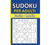 Sudoku per Adulti Facile e Medio: 400+ Puzzles con Soluzioni
