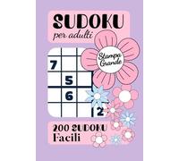 Sudoku per Adulti Facile Stampa Grande: 200 sudoku | livello di difficoltà: facile | include soluzioni