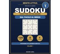 Sudoku per Anziani a Caratteri Extra-Grandi: 120 Puzzle con Soluzioni | Programma di 8 Settimane per Allenare la Mente | Large Print, un Puzzle per ... Idea Regalo per Adulti e Nonni (Mente Attiva)