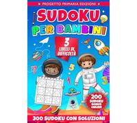 Sudoku per Bambini 6-10 Anni: 300 Puzzle con Soluzioni per Stimolare Logica e Concentrazione!