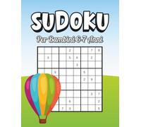 Sudoku Per Bambini 6-7 Anni: 210 Sudoku da Facili a Difficili con Soluzioni