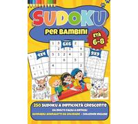 Sudoku per bambini 6-8 anni: 250 Sudoku a difficoltà crescente con Adorabili Animaletti da colorare + soluzioni