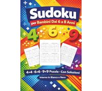 sudoku per bambini dai 6 ai 8 anni: 400+ Sudoku per Bambini 6-8 Anni - Libro di Enigmistica, Giochi di Logica Educativi, Livelli Progressivi 4x4 6x6 9x9, Facile-Difficile con Soluzioni