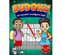 Sudoku per bambini intelligenti dagli 8 ai 12 anni: giochi matematici divertenti e stimolanti per sviluppare la logica, la concentrazione e le ... puzzle da facili a difficili con soluzioni