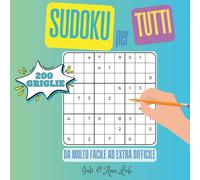 SUDOKU PER TUTTI: Con 200 griglie a difficoltà crescente, da molto facile a extra difficile: il compagno ideale per le vacanze, le pause e le giornate di relax