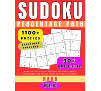 Sudoku Percentage Path - Volume 10 (1100+ Puzzles): Hard - About 30% Pre-Filled 9x9 Grids for an Intense and Satisfying Experience (for Adults)