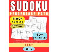 Sudoku Percentage Path - Volume 6 (1100+ Puzzles): Easy - About 40% Pre-Filled 9x9 Grids for a Clear and Motivating Experience (for Adults)
