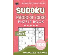 Sudoku Piece of Cake Puzzle Book: 100 Fun Number Puzzles, Easy Level, One per page, Solutions Included, Perfect for All Ages (Sudoku On the Go Series)