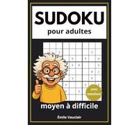 Sudoku pour Adultes - Niveau Moyen à Difficile: 228 grilles 9x9 et 16x16 avec solutions