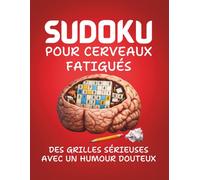 Sudoku pour cerveaux fatigués: 180 grilles faciles, moyennes et difficiles pour adultes avec phrases humoristiques courtes.