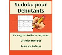 Sudoku pour débutants: Livre de Sudoku en grands caractères avec 160 grilles faciles et moyennes pour adolescents, adultes et seniors | Solutions incluses