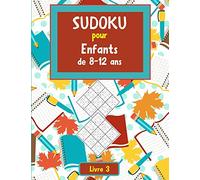 Sudoku pour enfant de 8-12 ans. Livre 3: 100 Grilles de 9x9 pour entrîner la logique et la mémoire de votre enfant, Sudoku facile avec solutions.