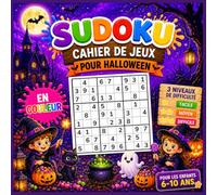 Sudoku pour enfants 6-10 ans : Édition Halloween: Cahier de jeux en couleur - Grilles 4x4, 6x6 et 9x9 - 3 niveaux de difficulté (Facile, Moyen, ... - Illustrations sur le thème d'Halloween