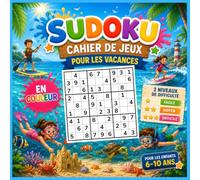 Sudoku pour enfants 6-10 ans : Édition Vacances d'été: Cahier de jeux en couleur - Grilles 4x4, 6x6 et 9x9 - 3 niveaux de difficulté (Facile, Moyen, ... Illustrations sur le thème des vacances d'été