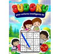Sudoku pour enfants intelligents de 8 à 12 ans : des jeux de réflexion amusants et stimulants pour développer la logique, la concentration et les ... 200 puzzles faciles à standard avec solutions