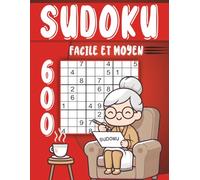 Sudoku pour Mamie Gros Caractères: 600 Grilles Facile et Moyen avec solution