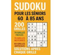 Sudoku pour Seniors : 200 Grilles en Grands Caractères ,Facile, Moyen, Difficile avec Solutions: Livre de Jeux pour Personnes Âgées - Format A4 Extra-Lisible - Cadeau Idéal Retraite
