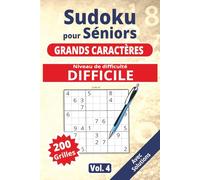 Sudoku pour séniors, Grands caractères, Niveau Difficile, vol. 4: 200 grilles Difficiles, livre sudoku senior, grands caractères, sudoku facile à ... Sudoku pour séniors, Grands caractères)