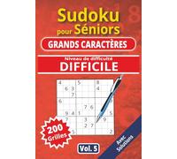 Sudoku pour séniors, Grands caractères, Niveau Difficile, Vol. 5: 200 grilles Difficiles, livre sudoku senior, grands caractères, sudoku facile à ... Sudoku pour séniors, Grands caractères)
