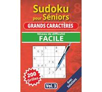 Sudoku pour séniors, Grands caractères, Niveau Facile, vol 3: 200 grilles Facile, livre sudoku senior, grands caractères, sudoku facile à lire, idéal ... solutions, activité cerveau, jeu logique.