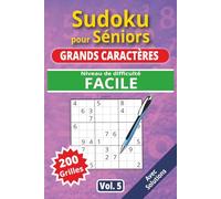 Sudoku pour séniors, Grands caractères, Niveau Facile, Vol 5: 200 grilles Facile, livre sudoku senior, grands caractères, sudoku facile à lire, idéal ... solutions, activité cerveau, jeu logique.