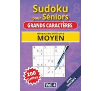Sudoku pour séniors, Grands caractères, Niveau Moyen, Vol. 4: 200 grilles Moyennement difficile, livre sudoku senior, grands caractères, sudoku facile ... séniors, Grands caractères, Niveau Moyen)