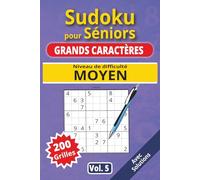 Sudoku pour séniors, Grands caractères, Niveau Moyen, Vol. 5: 200 grilles Moyennement difficile, livre sudoku senior, grands caractères, sudoku facile ... séniors, Grands caractères, Niveau Moyen)