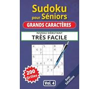 Sudoku pour séniors, Grands caractères, Niveau Très Facile, Vol. 4: 200 grilles Très Facile, livre sudoku senior, grands caractères, sudoku facile à ... solutions, activité cerveau, jeu logique.