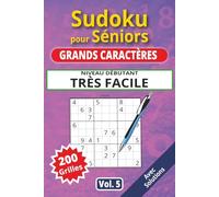 Sudoku pour séniors, Grands caractères, Niveau Très facile, Vol. 5: 200 grilles Très Facile, livre sudoku senior, grands caractères, sudoku facile à ... solutions, activité cerveau, jeu logique.